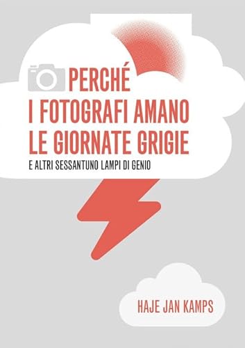 Imagen de archivo de Perch i fotografi amano le giornate grigie e altri sessantuno lampi di genio a la venta por libreriauniversitaria.it