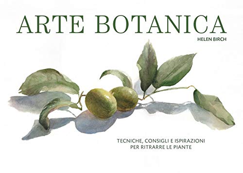 Stock image for Arte botanica. Tecniche, consigli e ispirazioni per ritrarre le piante for sale by Brook Bookstore