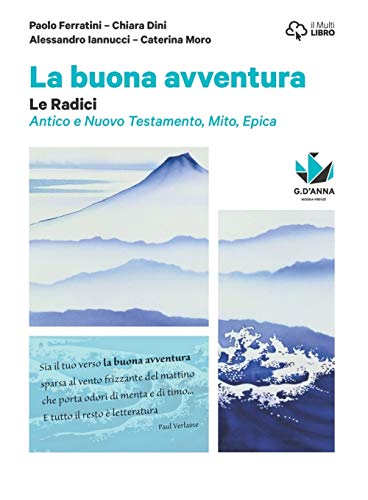 Beispielbild fr La buona avventura. Narrare, la parola e la scena, le radici. Le radici. Mito, epica, Atene e Roma, la Bibbia. Per le Scuole superiori. Con e-book. Con espansione online zum Verkauf von medimops