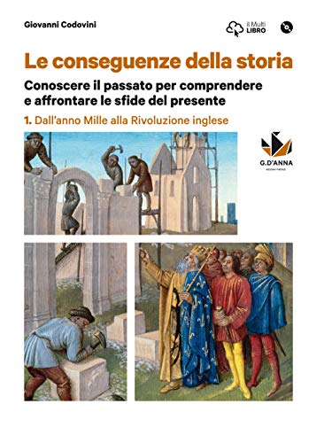 Beispielbild fr Le conseguenze della storia. Conoscere il passato per comprendere e affrontare le sfide del presente. Volume 1. Dall'anno Mille alla Rivoluzione inglese + DVD ROM zum Verkauf von medimops