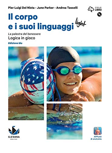 9788857790985: Il corpo e i suoi linguaggi light. La palestra del benessere. Logica in gioco. Ediz, blu. Per le Scuole superiori. Con e-book. Con espansione online. Con DVD-ROM