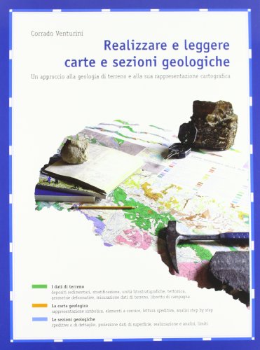 9788857901534: Realizzare e leggere carte e sezioni geologiche