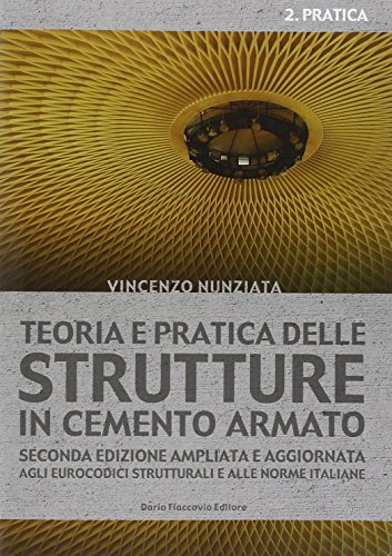 9788857903033: Teoria e pratica delle strutture in cemento armato. Pratica (Vol. 2)