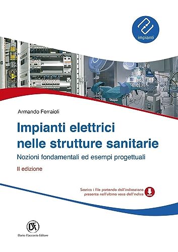 9788857903651: Impianti elettrici nelle strutture sanitarie. Nozioni fondamentali ed esempi progettuali: 1