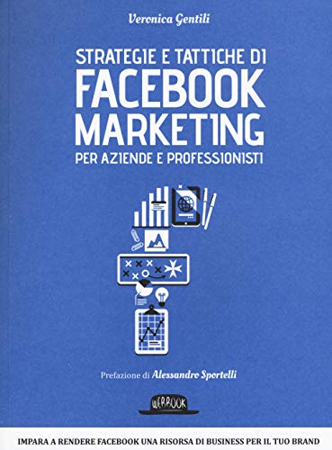 9788857904269: Strategie e tattiche di Facebook marketing per aziende e professionisti. Dalla A alla Z tutto quello che devi sapere su FB come risorsa di business