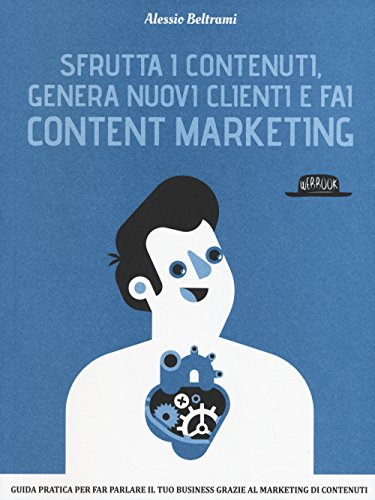 Beispielbild fr Sfrutta i contenuti, genera nuovi clienti e fai content marketing zum Verkauf von libreriauniversitaria.it