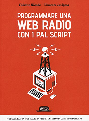 9788857905228: Programmare una web radio con i PAL script (Web book)