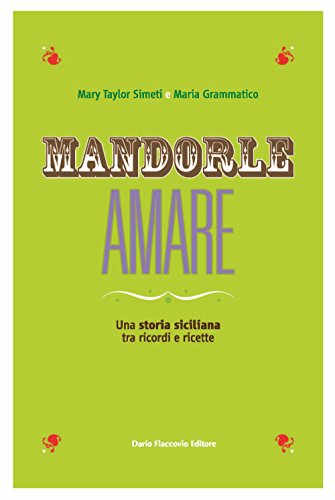 9788857907611: Mandorle amare. Una storia siciliana tra ricordi e ricette