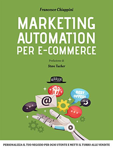 9788857908021: Marketing automation per e-commerce. Personalizza il tuo negozio per ogni utente e metti il turbo alle vendite (Web book)