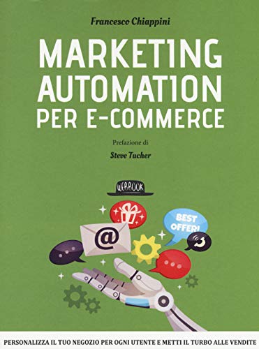 9788857908021: Marketing automation per e-commerce. Personalizza il tuo negozio per ogni utente e metti il turbo alle vendite