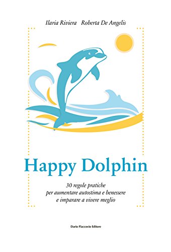 Beispielbild fr Happy dolphin. 30 regole pratiche per aumentare autostima e benessere e imparare a vivere meglio zum Verkauf von medimops