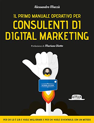 9788857911786: Il primo manuale operativo per consulenti di digital marketing