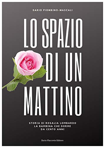 Beispielbild fr Lo spazio di un mattino. Storia di Rosalia Lombardo, la bambina che dorme da cento anni zum Verkauf von medimops