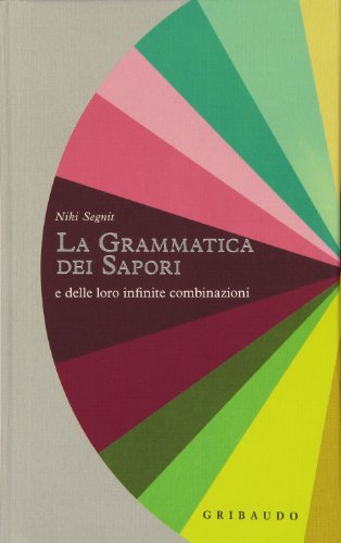 Stock image for La grammatica dei sapori e delle loro infinite combinazioni for sale by medimops
