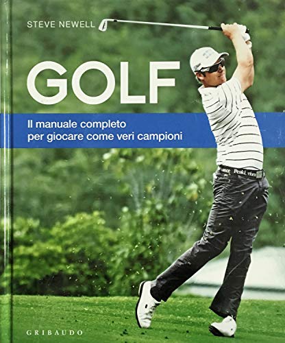 Golf. Il manuale completo per giocare come veri campioni (9788858005101) by Newell, Steve