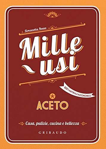 Stock image for Aceto. Mille usi. Casa, pulizie, cucina e bellezza for sale by WorldofBooks