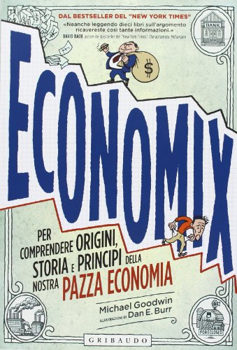 9788858010020: Economix. Per comprendere origini, storia e principi della nostra pazza economia