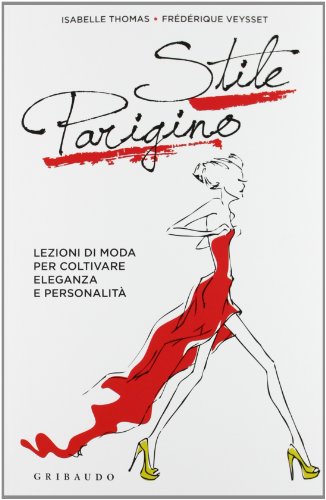 Imagen de archivo de Stile parigino. Lezioni di moda per coltivare eleganza e personalit a la venta por Librairie de l'Avenue - Henri  Veyrier