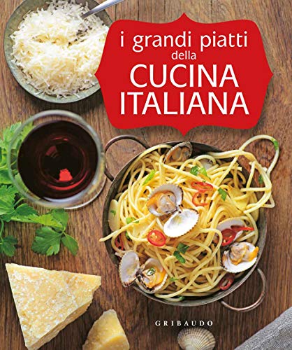 9788858011928: I grandi piatti della cucina italiana. Ediz. illustrata