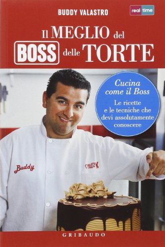 Imagen de archivo de Il meglio del boss delle torte. Cucina come il boss. Le ricette e le tecniche che devi assolutamente conoscere a la venta por medimops