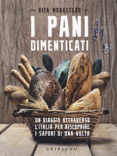 9788858013120: I pani dimenticati. Un viaggio attraverso l'Italia per riscoprire i sapori di una volta (Sapori e fantasia)