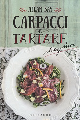 Imagen de archivo de Carpacci e tartare chez moi a la venta por medimops