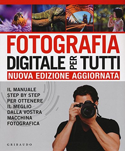 Beispielbild fr Fotografia digitale per tutti. Il manuale step by step per ottenere il meglio dalla vostra macchina fotografica zum Verkauf von medimops