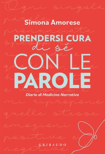 9788858026991: Prendersi cura di s con le parole. Diario di medicina narrativa