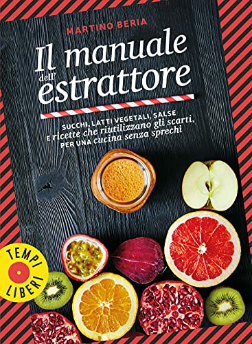 Beispielbild fr Il manuale dell'estrattore. Succhi, latti vegetali, salse e ricette che riutilizzano gli scarti, per una cucina senza sprechi. Ediz. illustrata zum Verkauf von libreriauniversitaria.it