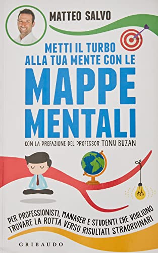 Beispielbild fr Metti il turbo alla tua mente con le mappe mentali. Per professionisti, manager e studenti che vogliono trovare la rotta verso risultati straordinari (Straordinariamente) zum Verkauf von libreriauniversitaria.it