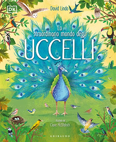 Stock image for Lo straordinario mondo degli uccelli. Ediz. a colori (Enciclopedia per ragazzi) for sale by libreriauniversitaria.it