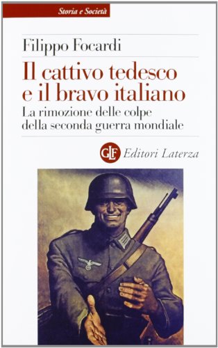 9788858104309: Il cattivo tedesco e il bravo italiano. La rimozione delle colpe della seconda guerra mondiale