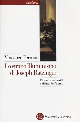 Lo strano illuminismo di Joseph Ratzinger. Chiesa, modernitÃ: e diritti dell'uomo (9788858104415) by Ferrone, Vincenzo
