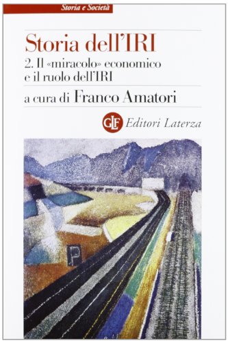 Imagen de archivo de Storia dell'IRI vol. 2 - Il miracolo economico e il ruolo dell'IRI a la venta por libreriauniversitaria.it