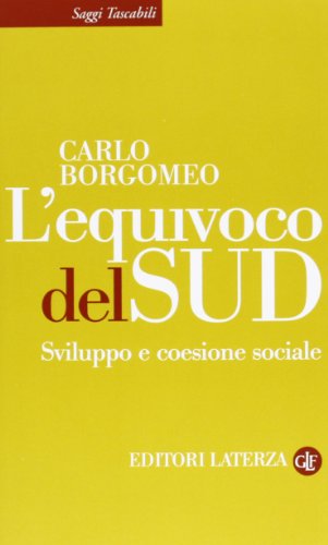 Beispielbild fr L'equivoco del Sud. Sviluppo e coesione sociale zum Verkauf von libreriauniversitaria.it