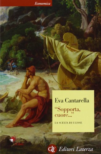 Sopporta, cuore.» La scelta di Ulisse (Paperback) - Eva Cantarella