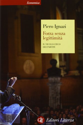 Imagen de archivo de Forza senza legittimit. Il vicolo cieco dei partiti a la venta por libreriauniversitaria.it