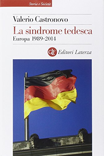 9788858114742: La sindrome tedesca. Europa 1989-2014 (Storia e societ)