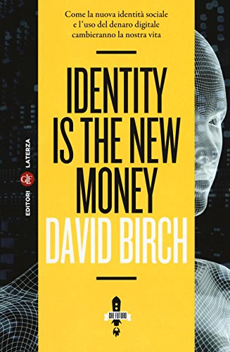 9788858121283: Identity is the new money. Come la nuova identit sociale e l'uso del denaro digitale cambieranno la nostra vita (Itinerari Laterza. Che futuro!)