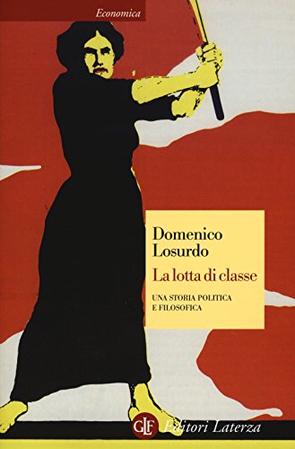 Imagen de archivo de La lotta di classe. Una storia politica e filosofica a la venta por libreriauniversitaria.it