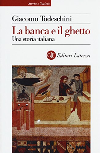Beispielbild fr La Banca e il ghetto. Una storia italiana (secoli XIV - XVI) zum Verkauf von libreriauniversitaria.it