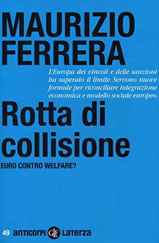 Imagen de archivo de Rotta di collisione. Euro contro welfare? a la venta por ThriftBooks-Atlanta
