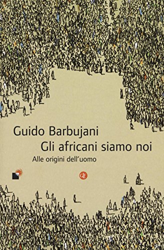 9788858125205: Gli africani siamo noi. Alle origini dell'uomo