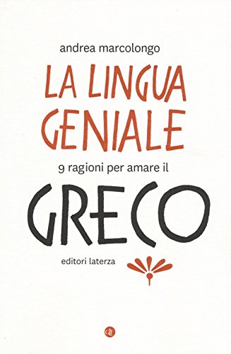 Stock image for La lingua geniale. 9 ragioni per amare il greco for sale by medimops