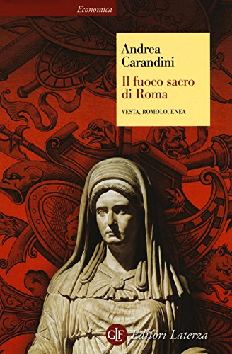 Beispielbild fr Il fuoco sacro di Roma. Vesta, Romolo, Enea zum Verkauf von libreriauniversitaria.it