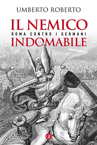 Stock image for Il nemico indomabile. Roma contro i Germani for sale by libreriauniversitaria.it