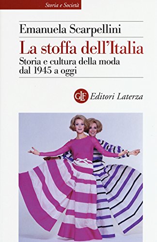 Stock image for La stoffa dell'Italia. Storia e cultura della moda dal 1945 a oggi for sale by libreriauniversitaria.it