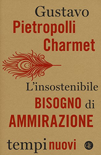 9788858127957: L'insostenibile bisogno di ammirazione