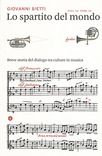 Beispielbild fr Lo spartito del mondo. Breve storia del dialogo tra culture in musica zum Verkauf von medimops