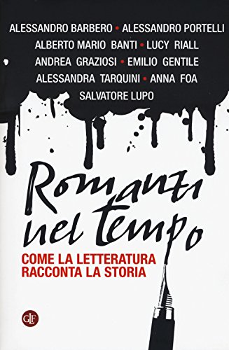 Imagen de archivo de Romanzi nel tempo. Come la letteratura racconta la storia a la venta por libreriauniversitaria.it